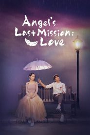 Angel’s Last Mission: Love (2019) S01 TV Shows Download & Watch Online WEB-DL 480p, 720p & 1080p GDrive