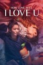 How Long Will I Love U (2018) Movie Download & Watch Online WEB-DL 480p, 720p & 1080p GDrive